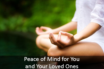 Peace of Mind for you and your Loved Ones.